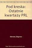 Pod kreska̢ : ostatnie kwartały PRL