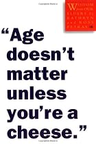 Age Doesn't Matter Unless You're A Cheese: Wisdom from Our Elders