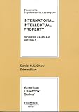 Documents Supplement to Accompany International Intellectual Property: Problems, Cases, And Materials