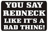 You say redneck like it's a bad thing! T-Shirt (Various Colors Available)