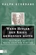 Wenn Hitler den Krieg gewonnen h�tte: Die Pl�ne der Nazis nach dem Endsieg