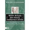 Wenn Hitler den Krieg gewonnen h�tte: Die Pl�ne der Nazis nach dem Endsieg