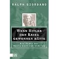 Wenn Hitler den Krieg gewonnen h�tte: Die Pl�ne der Nazis nach dem Endsieg
