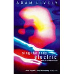 Sing the Body Electric: A Novel in Five Movements