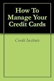 How To Manage Your Credit Cards 41GQ5 v4mcL. SL160 How To Manage Your Credit Cards