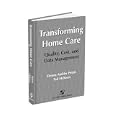 Transforming Home Care: Quality, Cost, and Data Management by Donna Ambler Peters and Tad McKeon