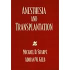 Anesthesia and Transplantation by Michael D. Sharpe and Adrian Gelb