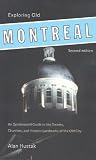 Exploring Old Montreal: An Opinionated Guide to the Streets, Churches, and Historic Landmarks of the Old City (Walking Tours of Montreal)