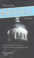 Exploring Old Montreal: An Opinionated Guide to the Streets, Churches, and Historic Landmarks of the Old City (Walking Tours of Montreal)