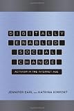 Digitally Enabled Social Change: Activism in the Internet Age (Acting with Technology)