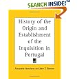 History of the Origin and Establishment of the Inquisition in Portugal by Alexandre Herculano and John C. Branner