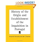 Click here to buy History of the Origin and Establishment of the Inquisition in Portugal by  Alexandre Herculano and John C. Branner.