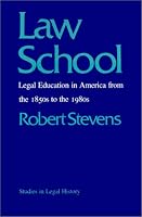 Law School: Legal Education in America from the 1850s to the 1980s (Studies in Legal History)