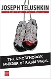 The Unorthodox Murder Of Rabbi Wahl (Rabbi Daniel Winter Mysteries)