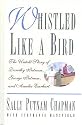 Whistled Like a Bird: The Untold Story of Dorothy Putnam, George Putnam, and Amelia Earhart