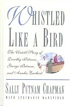 Whistled Like a Bird: The Untold Story of Dorothy Putnam, George Putnam, and Amelia Earhart
