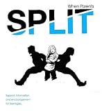 When Parents SPLIT: Support, Information and Encouragement for Teenagers