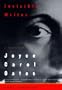 Invisible Writer: A Biography of Joyce Carol Oates