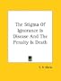 The Stigma of Ignorance Is Disease and the Penalty Is Death