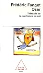 Oser : Th�rapie de la confiance en soi