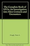 The complete book of UFOs : an investigation into alien contacts and encounters