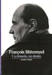 Fran�ois Mitterrand: Un dessein, un d...