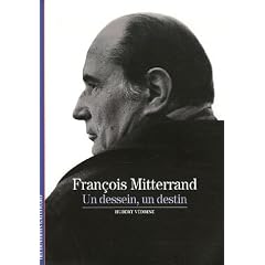 Fran�ois Mitterrand : Un dessein, un destin