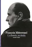 Fran�ois Mitterrand : Un dessein, un destin