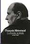 Fran�ois Mitterrand : Un dessein, un destin