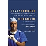 Brain Surgeon: A Doctor's Inspiring Encounters with Mortality and Miracles