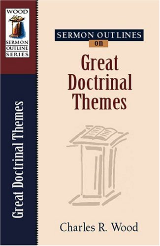 Kregel Pubn Sermon Outlines on Great Doctrinal Themes (Easy-To-Use Sermon Outline Series)