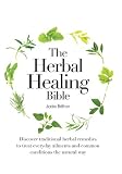 The herbal healing bible : discover traditional herbal remedies to treat everyday ailments and common conditions the natural way