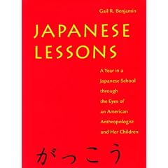 Japanese Lessons: A Year in a Japanese School Through the Eyes of An American Anthropologist and Her Children