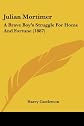 Julian Mortimer: A Brave Boy's Struggle For Home And Fortune (1887)
