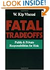 Fatal Tradeoffs: Public and Private Responsibilities for Risk