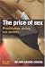 The Price of Sex: Prostitution, Policy and Society