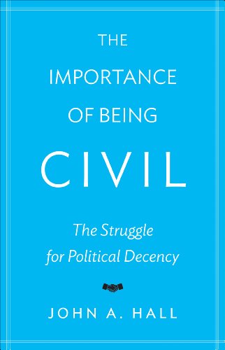 The Importance of Being Civil: The Struggle for Political Decency