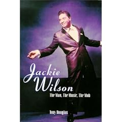 Jackie Wilson: The Man, the Music, the Mob