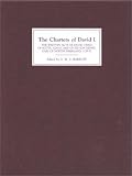 The Charters of David I: The Written Acts of David I King of Scots, 1124-53 and of His Son Henry, Earl of Northumberland, 1139-52