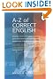 The A-Z of Correct English: Common Errors in English - Quick Access to Everyday Spelling, Punctuation and Grammar Solutions (How to)