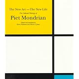 The New Art--the New Life: The Collected Writings Of Piet Mondrian (Documents of Twentieth-Century Art) by Harry Holtzman and Martin S. James