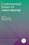 Controversial Issues in Child Welfare