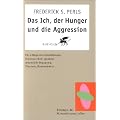 Das Ich, der Hunger und die Aggression. Die Anf�nge der Gestalttherapie. (Konzepte der Humanwissenschaften)