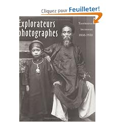 Explorateurs photographes : Territoires inconnus (1850-1930)