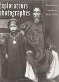 Explorateurs photographes : Territoires inconnus (1850-1930)