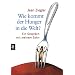 Wie kommt der Hunger in die Welt?: Ein Gespr�ch mit meinem Sohn