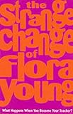 The strange change of Flora Young