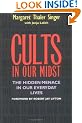 Cults in Our Midst: The Hidden Menace in Our Everyday Lives