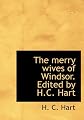 The merry wives of Windsor. Edited by H.C. Hart
