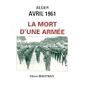Alger avril 1961: La mort d'une arm�e